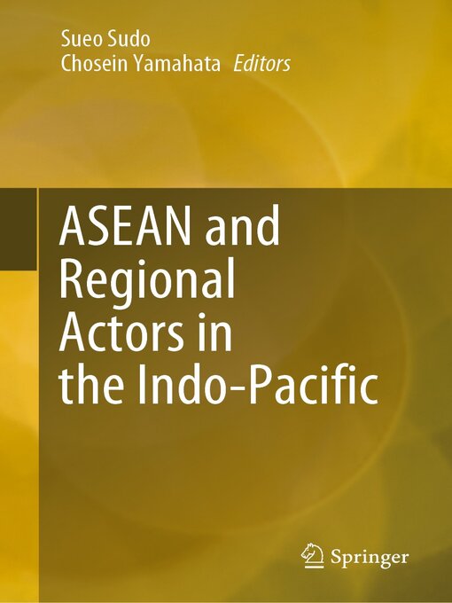 Title details for ASEAN and Regional Actors in the Indo-Pacific by Sueo Sudo - Available